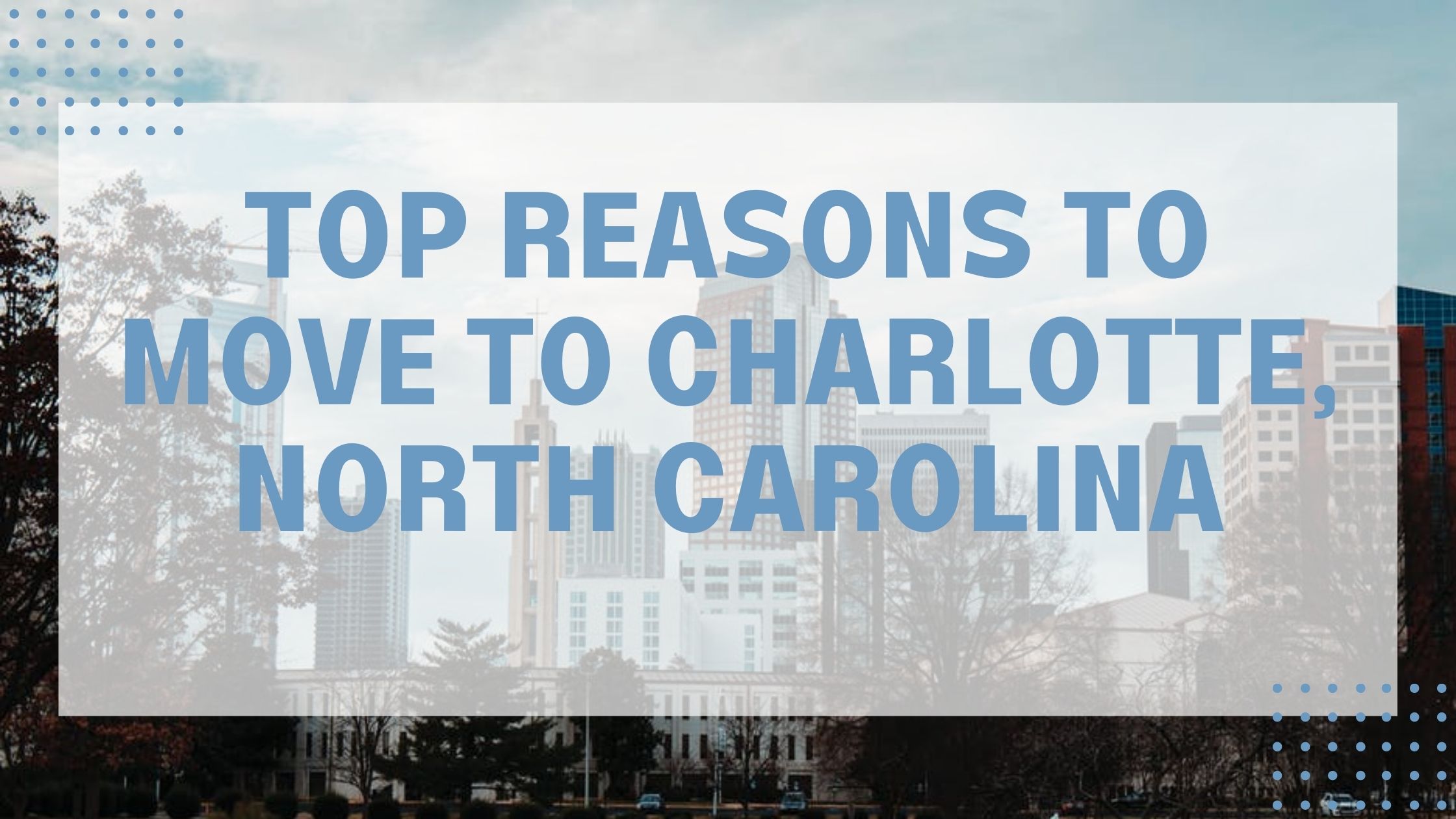 Top Reasons to Move to Charlotte, North Carolina