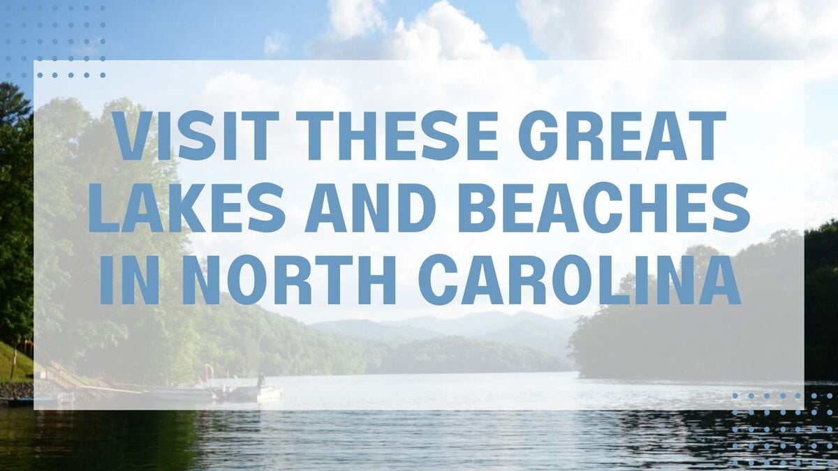 Visit These Great Lakes and Beaches in North Carolina